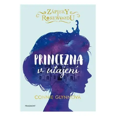 Zápisky z Rosewoodu - Princezna v utajení - Connie Glynnová