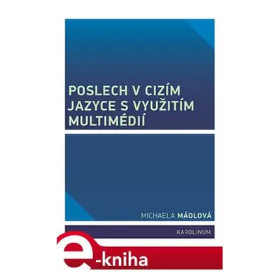 Poslech v cizím jazyce s využitím multimédií - Michaela Mádlová