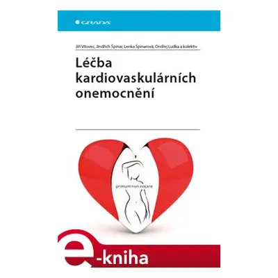 Léčba kardiovaskulárních onemocnění - Jiří Vítovec, Jindřich Špinar, Lenka Špinarová, Ondřej Lud