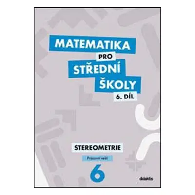 Matematika pro střední školy 6.díl Pracovní sešit - Jakub Mrázek, Ivana Šubrtová