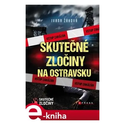 Skutečné zločiny na Ostravsku - Ivana Žáková