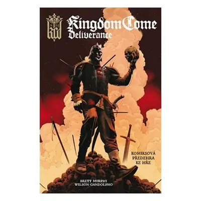 Kingdom Come Deliverance - Brett Murphy