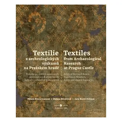 Textilie z archeologických výzkumů/Textiles from archaeological research - Milena Bravermanová, 