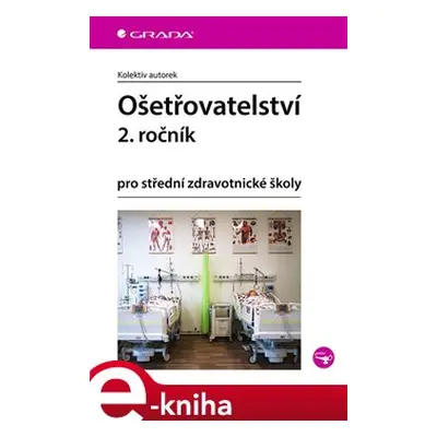 Ošetřovatelství pro střední zdravotnické školy - 2. ročník - kolektiv autorů