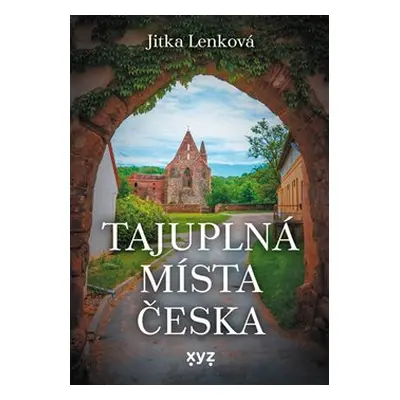 Tajuplná místa Česka - Jitka Lenková