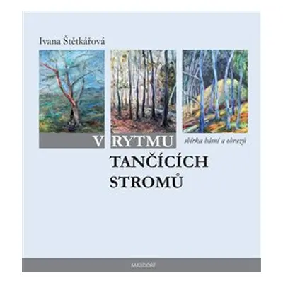 V rytmu tančících stromů - Ivana Štětkářová