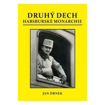 Druhý dech habsburské monarchie - Jan Drnek