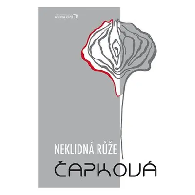 Neklidná růže - Monika J. Čapková