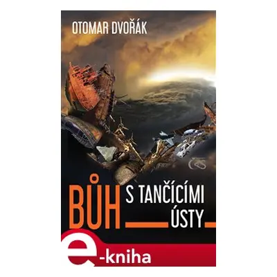 Bůh s tančícími ústy - Otomar Dvořák