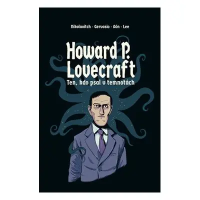 Howard P. Lovecraft. Ten, kdo psal v temnotách - Alex Nikolavitch