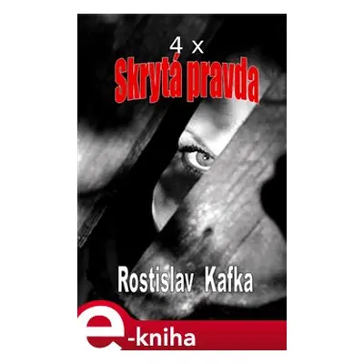 4x Skrytá pravda - Rostislav Kafka