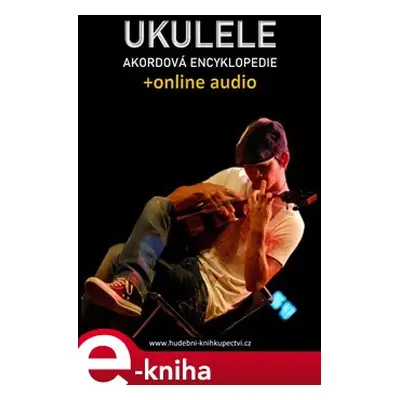 Ukulele – Akordová encyklopedie (+audio) - Zdeněk Šotola