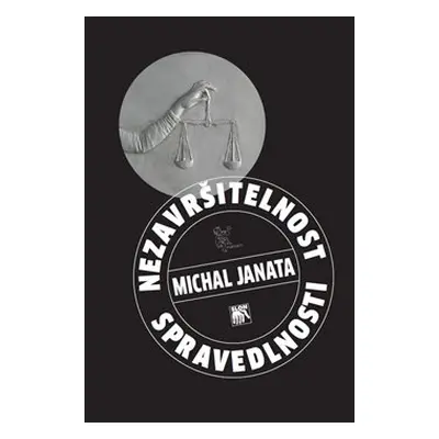 Nezavršitelnost spravedlnosti - Michal Janata