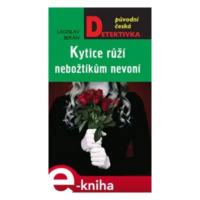 Kytice růží nebožtíkům nevoní - Ladislav Beran