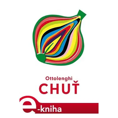 Chuť - Yotam Ottolenghi, Ixta Belfrageová