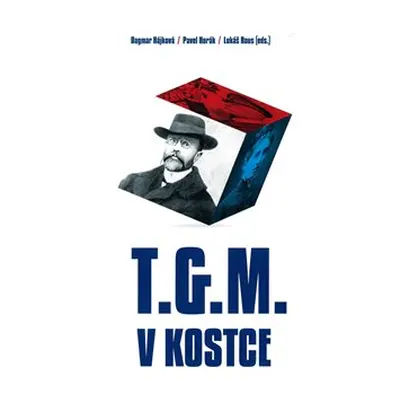 T.G.M. v kostce - Dagmar Hájková, Pavel Horák