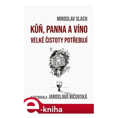 Kůň, panna a víno velké čistoty potřebují - Miroslav Slach