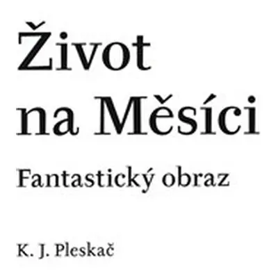 Život na Měsíci - Karel Josef Pleskač