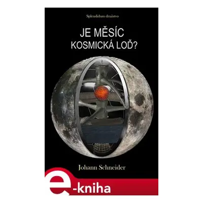 Je Měsíc kosmická loď? - Johann Schneider