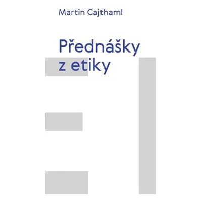 Přednášky z etiky - Martin Cajthaml