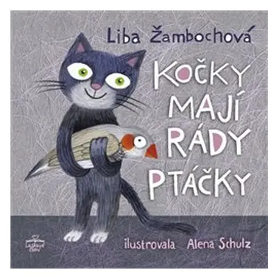 Kočky mají rády ptáčky - Liba Žambochova