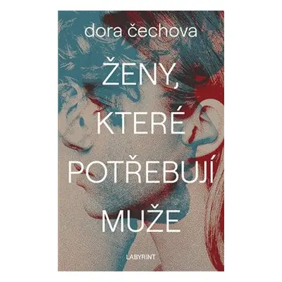 Ženy, které potřebují muže - Dora Čechova