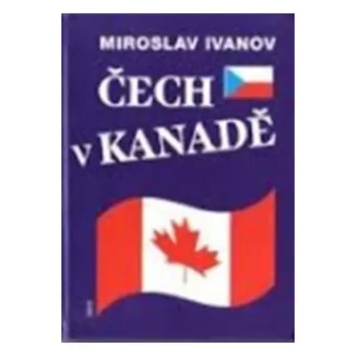 Čech v Kanadě - Miroslav Ivanov