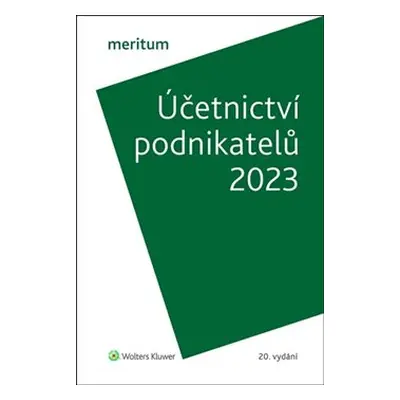 Meritum - Účetnictví podnikatelů 2023 - Ivana Kuchařová, Miroslav Bulla, Ivan Brychta