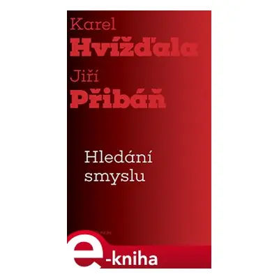 Hledání smyslu - Karel Hvížďala, Jiří Přibáň