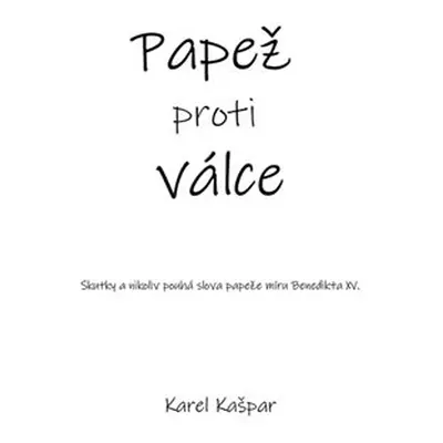 Papež proti válce - Karel Kašpar