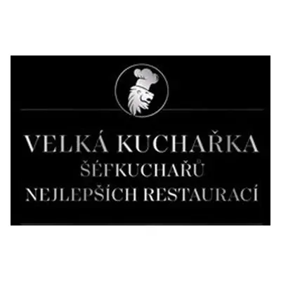 Velká kuchařka šéfkuchařů nejlepších restaurací - kol.