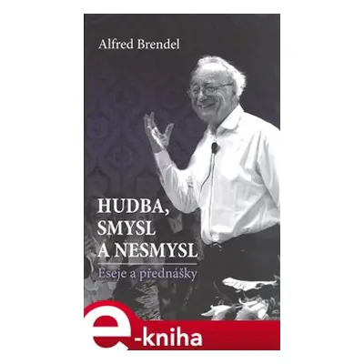 Hudba, smysl a nesmysl - Alfred Brendel