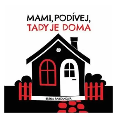 Mami, podívej, tady je doma! - Elena Rabčanová