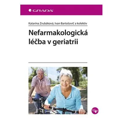 Nefarmakologická léčba v geriatrii - Katarína Zrubáková, kolektiv