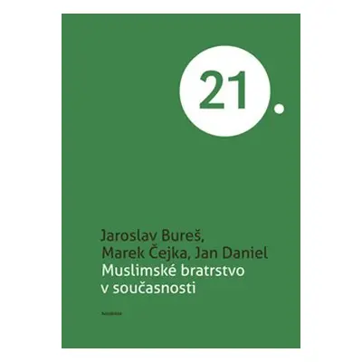 Muslimské bratrstvo v současnosti - Jaroslav Bureš, Marek Čejka, Jan Daniel