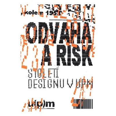 Odvaha a risk. Století designu v UPM