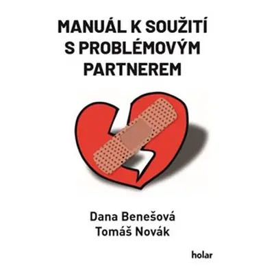 Manuál k soužití s problémovým partnerem - Dana Benešová, Tomáš Novák