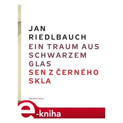 Ein Traum aus schwarzem Glas/ Sen z černého skla - Jan Riedlbauch