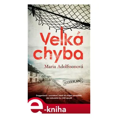 Velká chyba - Doggerland 1. - Maria Adolfssonová