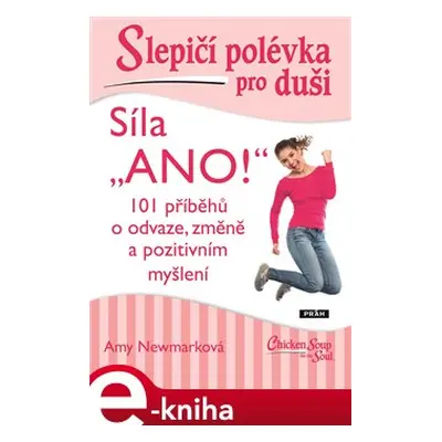 Slepičí polévka pro duši - Síla „ANO!“ - Amy Newmarková