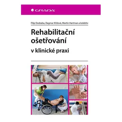 Rehabilitační ošetřovaní v klinické praxi - kolektiv, Filip Dosbaba