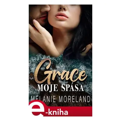 Grace, moje spása - Melanie Moreland