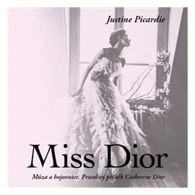 Miss Dior - Justine Picardie