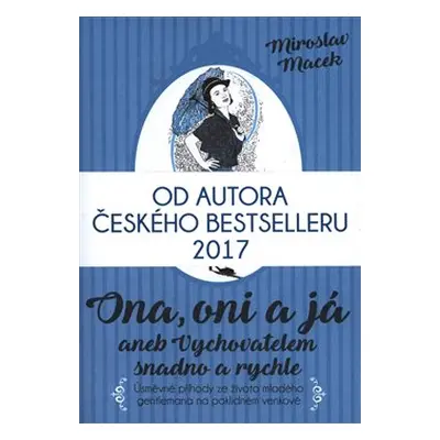 Ona, oni a já aneb Vychovatelem snadno a rychle - Miroslav Macek