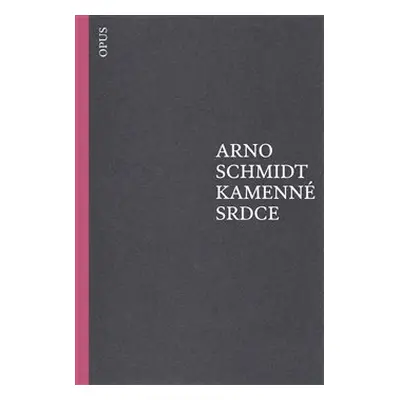 Kamenné srdce - Arno Schmidt