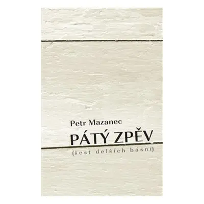 Pátý zpěv - Petr Mazanec