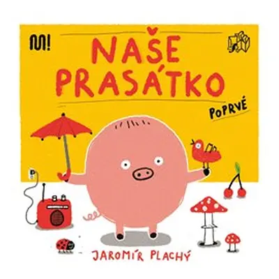 Naše Prasátko poprvé - Jaromír Plachý