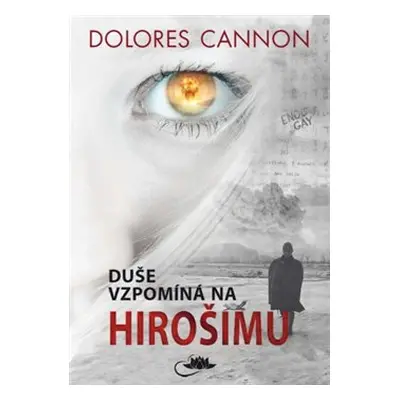 Duše vzpomíná na Hirošimu - Dolores Cannon