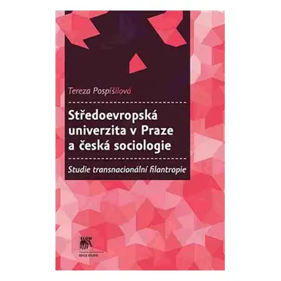 Středoevropská univerzita v Praze a česká sociologie - Tereza Pospíšilová