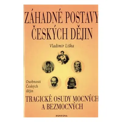 Záhadné postavy českých dějin - Vladimír Liška